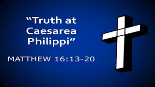 January 28 2024 Sunday Message “Truth at Caesarea Philippi” [upl. by Novets457]