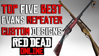 The Five Best Evans Repeater Designs in Red Dead Online Weapon Customization [upl. by Devora]