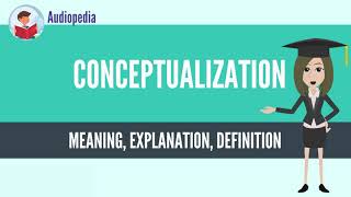 What Is CONCEPTUALIZATION CONCEPTUALIZATION Definition amp Meaning [upl. by Nah]