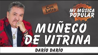 Muñeco De Vitrina  Dario Dario  Con Letra Video Lyric [upl. by Gnilrits]