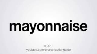 How to Pronounce Mayonnaise [upl. by Healy]