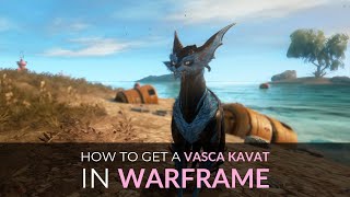 How to get a Vasca Kavat in Warframe [upl. by Ythomit]