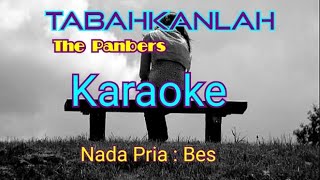 TABAHKANLAHKARAOKE  THE PANBERS Vocal Pria  do Bes [upl. by Oigaib]