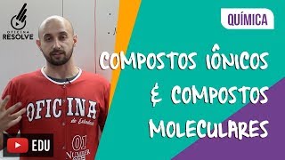 Compostos Iônicos e Compostos Moleculares [upl. by Ronaele]