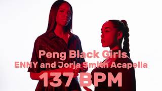 Enny and Jorja Smith  Peng Black Girls Acapella 137 BPM [upl. by Yenittirb401]