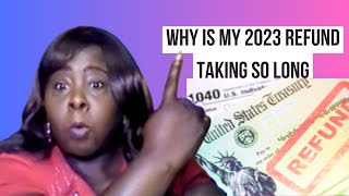 Why is my 2023 IRS Tax Refund taking so long [upl. by Alston]