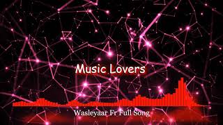 Wasleyaar Fr Full SongEdited By Music Lovers Praju S [upl. by Anivek487]