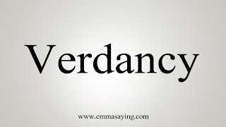 How To Say Verdancy [upl. by Anselmi115]