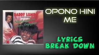 Daddy Lumba  Opono Hini Me Lyrics Break Down [upl. by Acinorrev927]