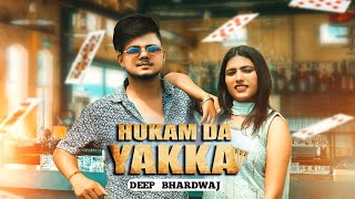 HUKAM DA YAKKA Official videoDeep Bhardwaj Rohit KhanSatveer Bhutal Latest Punjabi Song 2022 [upl. by Auod147]