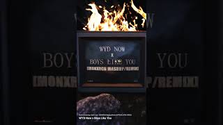 OUT NOW WYD Now x Boys Like YouAnna Clendening x Sadie Jean  MONXRCH MashupRemix music remix [upl. by Dohsar]