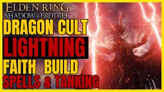 ELDEN RING SotE  The Best OP DRAGON Cult LIGHTNING FAITH Build FOR EVERYTHING  SPELLS amp TANKING [upl. by Aneertak948]