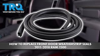 How to Replace Front Door Weatherstrip Seals 20112018 Ram 1500 [upl. by Werra]