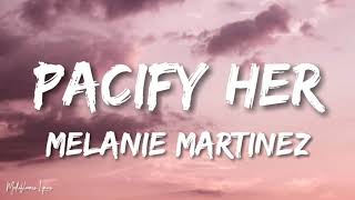 Melanie Martinez  Pacify Her Lyrics  Letra [upl. by Pigeon]