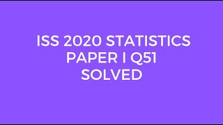 Indian Statistical Service ISS 2020 Statistics Paper I Set B Q51 Solved BCD Code [upl. by Epner712]