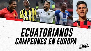 LOS 17 ECUATORIANOS CAMPEONES EN EL FÚTBOL EUROPEO [upl. by Rhine840]