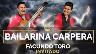 Campedrinos amp Facundo Toro  Bailarina Carpera [upl. by Norby916]