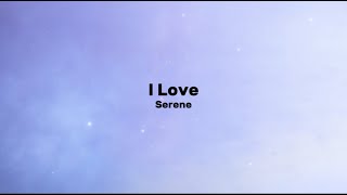 Serene  I Love Official Lyric Video [upl. by Ahseket]