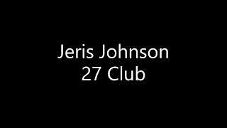 Jeris Johnson  27 Club Lyrics [upl. by Akinar286]