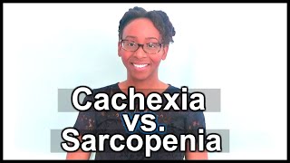 DIFFERENCE BETWEEN CACHEXIA amp SARCOPENIA  IMPLICATIONS FOR DIETITIANS [upl. by Aisor302]