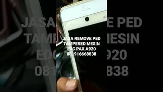 JASA REMOVE ATAU HAPUS PED TAMPERED EDC PAX A920 [upl. by Sasnak]