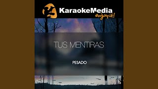 Tus Mentiras Karaoke Version In The Style Of Pesado [upl. by Ellevart872]