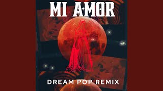 Mi Amor Dream Pop [upl. by Nygem]