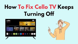 How to Fix Cello TV Keeps Turning Off [upl. by Notnil320]