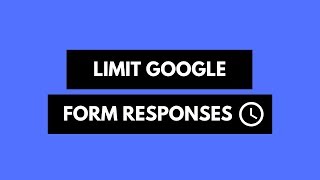 How to Limit Google Form Responses and Close Forms Automatically [upl. by Berne]