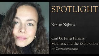 Spotlight Ninian Nijhuis Carl G Jung Fantasy Madness and the Exploration of Consciousness [upl. by Oisangi]