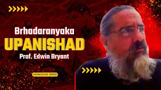 Brihadaranyaka Upanishad  Edwin Bryant [upl. by Ennaeed914]