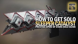 How To Get Sleeper Simulant Catalyst Solo Guide Prestige Spire of Stars [upl. by Ail]