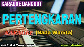 PERTENGKARAN  Karoke Nada Wanita Yunita Ababiel Karaoke Dangdut Terbaru [upl. by Reamonn]