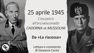 25 aprile 1945 CADORNA vs MUSSOLINI  Lincontro allarcivescovado  da «La riscossa» [upl. by Nevram]