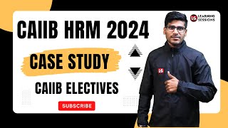 CAIIB Elective Case Study  Human Resource Management [upl. by Vaasta]