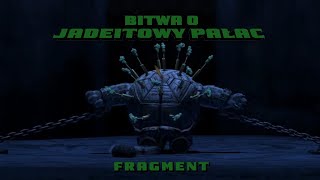 Bitwa o Jadeitowy Pałac  pierwszy fragment [upl. by Spears526]