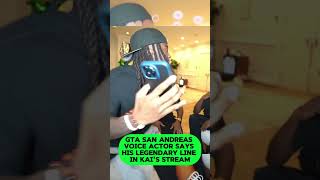 GTA SAN ANDREAS VOICE ACTOR SAYS HIS LEGENDARY LINE IN KAI CENATS STREAM [upl. by Aeirdna818]