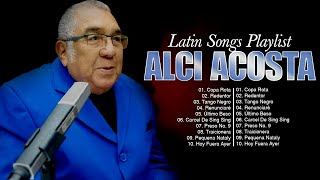 Alci Acosta Latin Songs Playlist Full Album  Best Songs Collection Of All Time [upl. by Negaem]