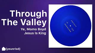 Kanye West  Through The Valley ref Momo Boyd  JESUS IS KING [upl. by Koslo134]