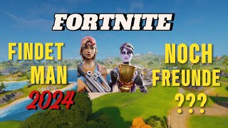 FORTNITE Freunde finden in 2024 ❓UNMÖGLICH [upl. by Nnaarual]