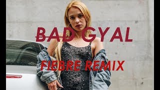 NUEVO Fiebre remix reggaeton  Bad Gyal 2018 [upl. by Teresa]