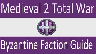 Byzantine Faction Guide Medieval 2 Total War [upl. by Renell]