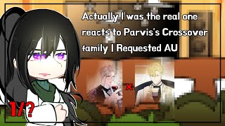 1  Actually I was the real one reacts to Parviss Crossover family  Requested AU [upl. by Adnovoj7]