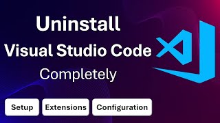 How to Uninstall Visual Studio Code Completely Including Extensions and Configurations on Windows [upl. by Tnomel]