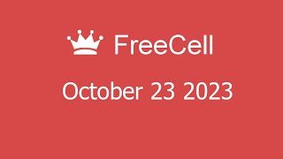 Microsoft Solitaire Collection  FreeCell  October 23 2023 [upl. by Israeli879]