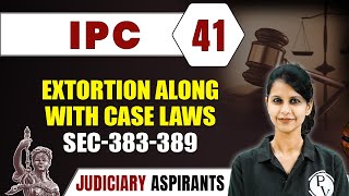 IPC 41  Extortion Along With Case Laws Sec383389  CLAT LLB amp Judiciary Aspirants [upl. by Llewen]