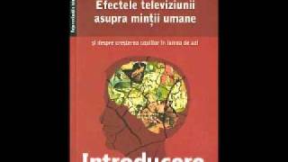 Introducere la cartea „Efectele televiziunii asupra mintii umanequot [upl. by Langelo]