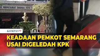 Begini Kondisi Pemkot Semarang Usai Digeledah KPK [upl. by Giordano]