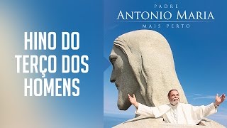 Padre Antonio Maria  Hino do terço dos homens Álbum Mais Perto Oficial padreantoniomaria7204 [upl. by Keelia]