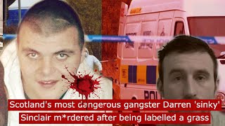 how scotlands most dangerous gangster Darren sinky sinclair mrdered after being labelled a grass [upl. by Nerol]